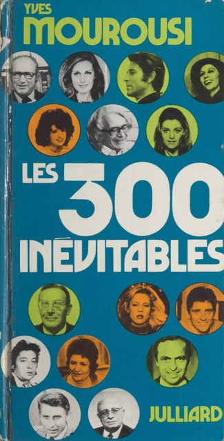 Les 300 inévitables - Yves Mourousi - (Julliard) réédition numérique FeniXX