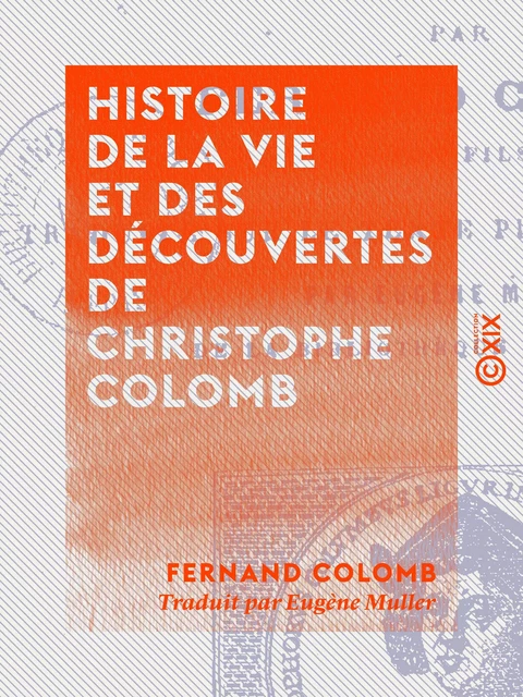 Histoire de la vie et des découvertes de Christophe Colomb - Fernand Colomb - Collection XIX