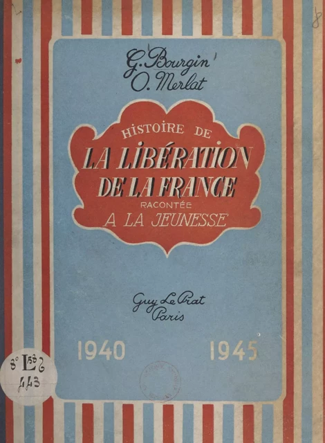 Histoire de la libération de la France racontée à la jeunesse, 1940-1945 - Georges Bourgin, Odette Merlat - (Plon) réédition numérique FeniXX