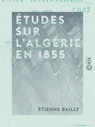 Études sur l'Algérie en 1855