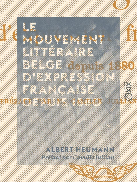 Le Mouvement littéraire belge d'expression française depuis 1880 - Albert Heumann, Camille Jullian - Collection XIX