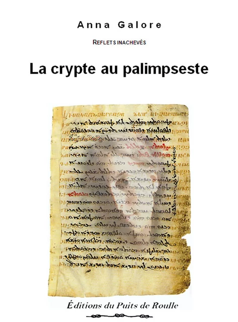 La crypte au palimpseste - Anna Galore - Les Editions du Puits de Roulle