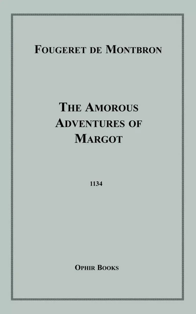 The Amorous Adventures of Margot - Fougeret De Montbron - Disruptive Publishing