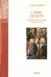 L’esprit des mots : Montesquieu en lui-même et parmi les siens