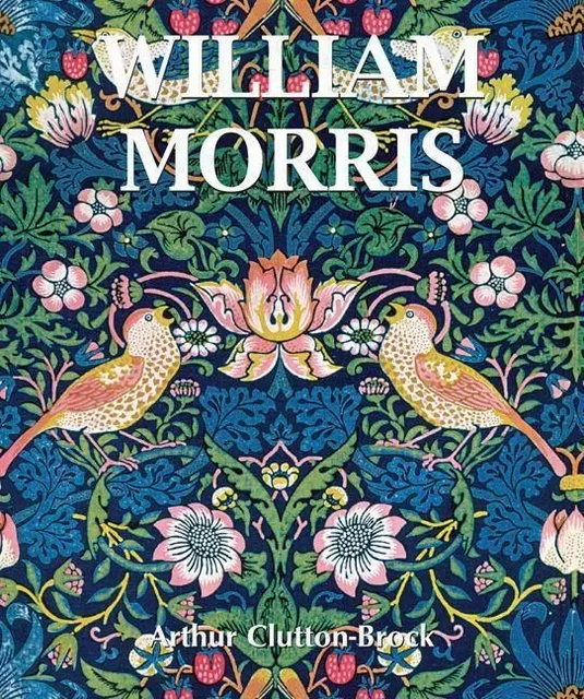 William Morris - Arthur Clutton-Brock - Parkstone International