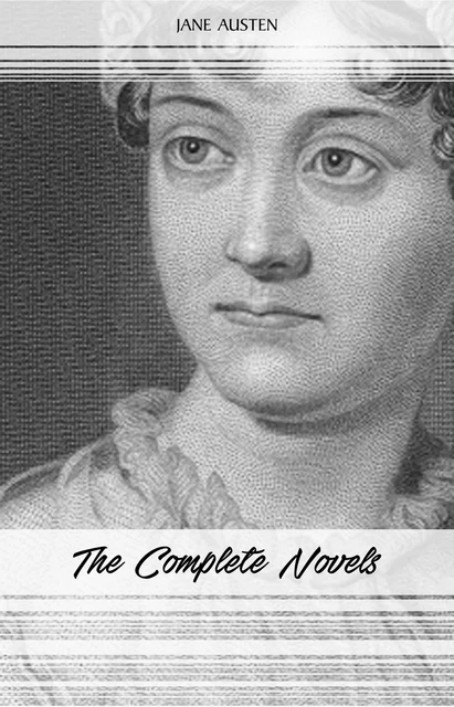 Jane Austen: The Complete Novels: Pride and Prejudice, Sense and Sensibility, Emma, Persuasion and More - Jane Austen - Pandora's Box