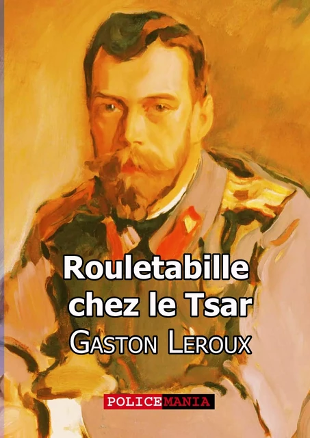 Rouletabille chez le Tsar - Gaston Leroux - PoliceMania