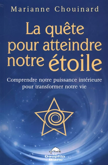 La quête pour atteindre notre étoile - Marianne Chouinard - Dauphin Blanc