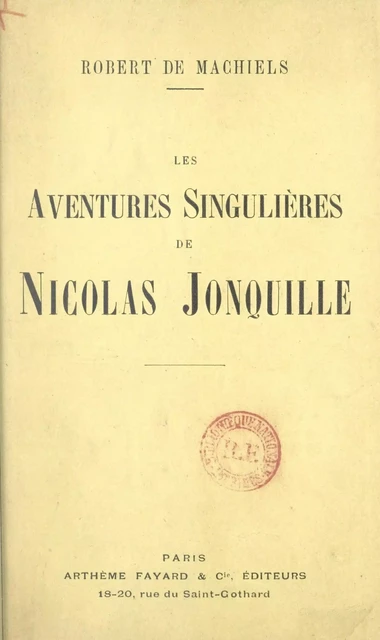 Les aventures singulières de Nicolas Jonquille - Robert de Machiels - (Fayard) réédition numérique FeniXX