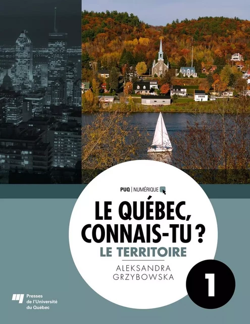 Le Québec, connais-tu ? Le territoire - Aleksandra Grzybowska - Presses de l'Université du Québec