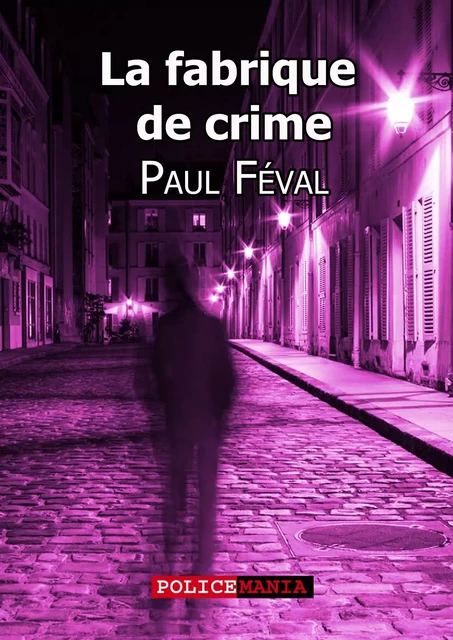 La fabrique de crime - Paul Féval - PoliceMania