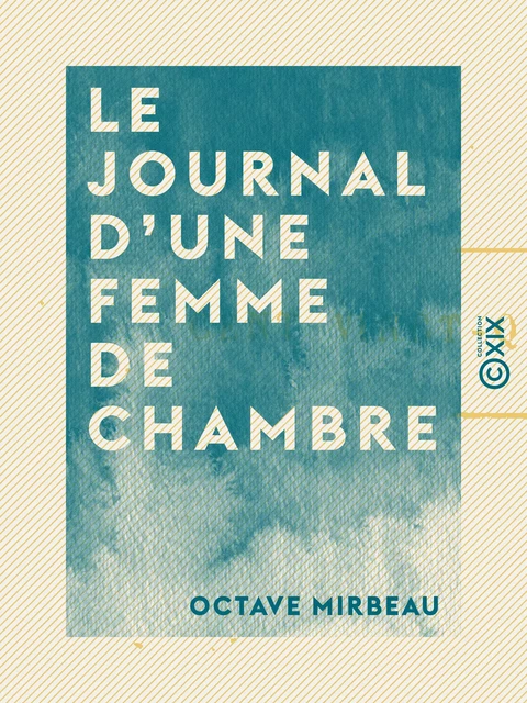 Le Journal d'une femme de chambre - Octave Mirbeau - Collection XIX