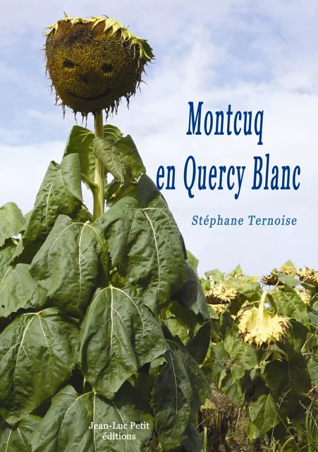 Montcuq en Quercy Blanc - Stéphane Ternoise - Jean-Luc PETIT Editions