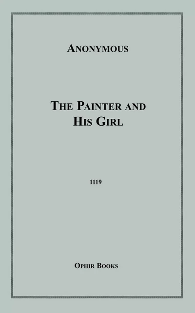 The Painter and His Girl - Anon Anonymous - Disruptive Publishing