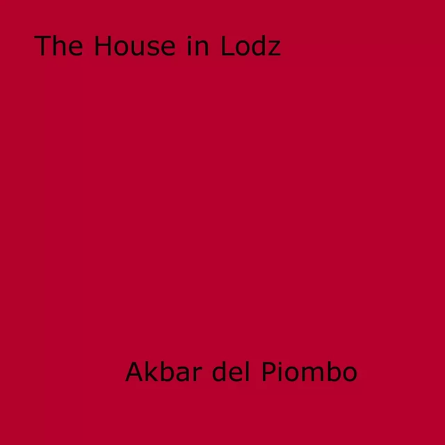 The House in Lodz - Akbar Del Piombo - Disruptive Publishing