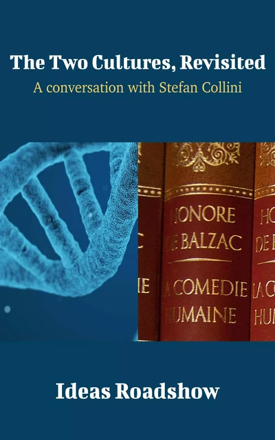 The Two Cultures, Revisited - A Conversation with Stefan Collini - Howard Burton - Open Agenda Publishing Inc.