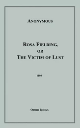 Rosa Fielding, Or the Victim of Lust