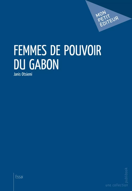 Femmes de pouvoir du Gabon - Janis Otsiemi - Mon Petit Editeur