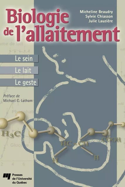 Biologie de l’allaitement : le sein, le lait, le geste - Micheline Beaudry, Sylvie Chiasson - Presses de l'Université du Québec