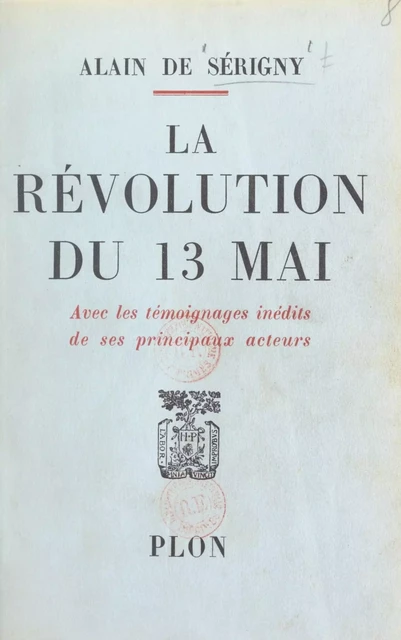 La révolution du 13 mai - Alain de Sérigny - (Plon) réédition numérique FeniXX