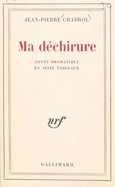 Ma déchirure - Jean-Pierre Chabrol - Gallimard (réédition numérique FeniXX)