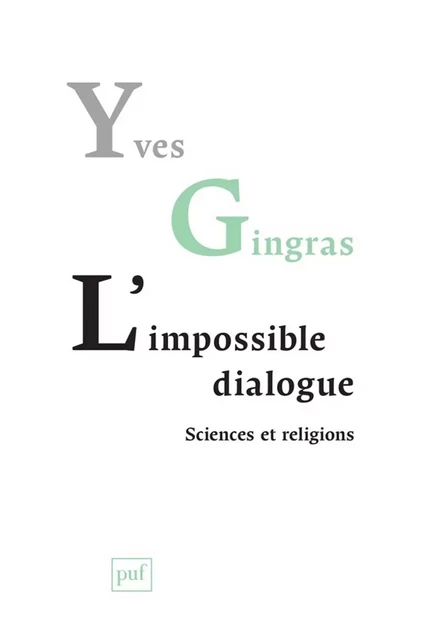 L'impossible dialogue. Sciences et religions - Yves Gingras - Humensis