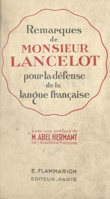 Remarques de Monsieur Lancelot pour la défense de la langue française -  Lancelot - Flammarion (réédition numérique FeniXX)