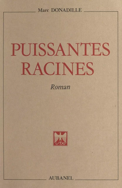 Puissantes racines - Marc Donadille - Aubanel (réédition numérique FeniXX)