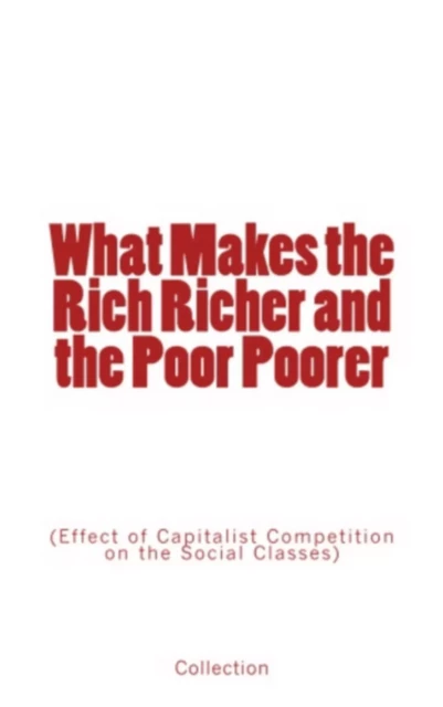 What Makes the Rich Richer and the Poor Poorer - William Graham Sumner, Karl Marx, . Collection - Editions Le Mono