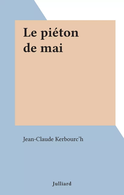 Le piéton de mai - Jean-Claude Kerbourc'h - (Julliard) réédition numérique FeniXX