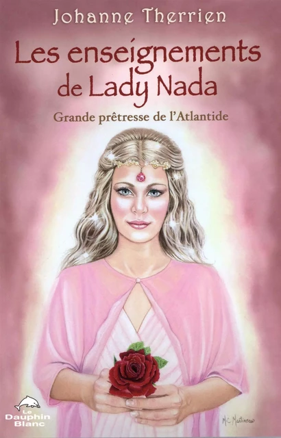 Les enseignements de Lady Nada - Johanne Therrien - Dauphin Blanc