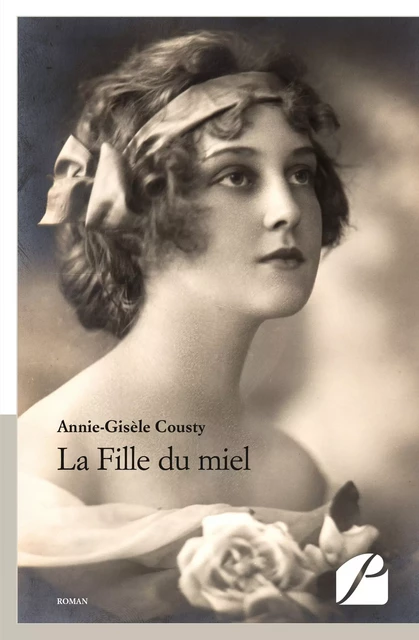 La Fille du miel - Annie-Gisèle Cousty - Editions du Panthéon