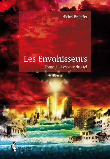 Les Envahisseurs - Tome 1 - Michel Pelletier - Société des écrivains