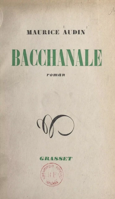 Bacchanale - Maurice Audin - (Grasset) réédition numérique FeniXX