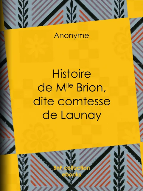 Histoire de Mlle Brion, dite comtesse de Launay -  Anonyme, Guillaume Apollinaire - BnF collection ebooks