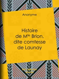 Histoire de Mlle Brion, dite comtesse de Launay