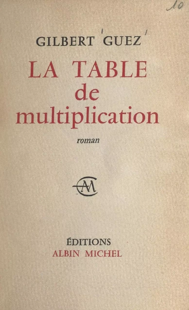 La table de multiplication - Gilbert Guez - (Albin Michel) réédition numérique FeniXX