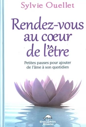 Rendez-vous au coeur de l'être : Petites pauses pour ajouter