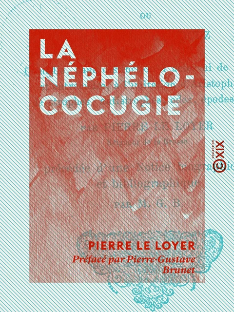 La Néphélococugie - Pierre le Loyer, Pierre-Gustave Brunet - Collection XIX