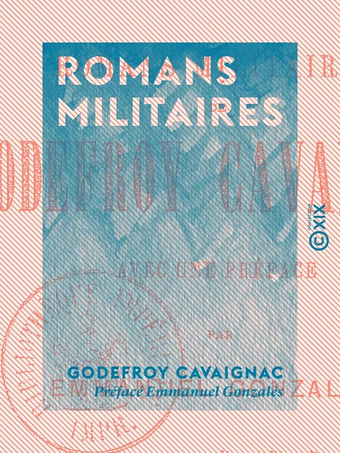 Romans militaires - Godefroy Cavaignac - Collection XIX