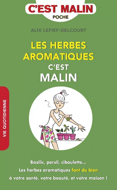 Les herbes aromatiques, c'est malin - Alix Lefief-Delcourt - Éditions Leduc