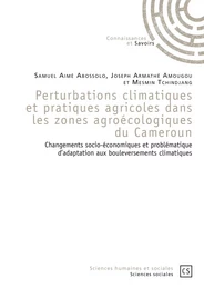 Perturbations climatiques et pratiques agricoles dans les zones agroécologiques du Cameroun