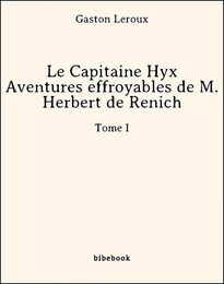 Le Capitaine Hyx - Aventures effroyables de M. Herbert de Renich - Tome I