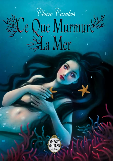 Ce que murmure la mer - Claire Carabas - Magic Mirror éditions