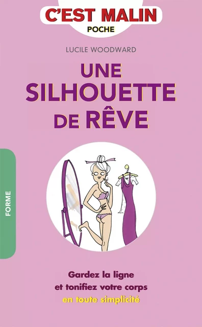 Une silhouette de rêve, c'est malin - Lucille Woodward - Éditions Leduc