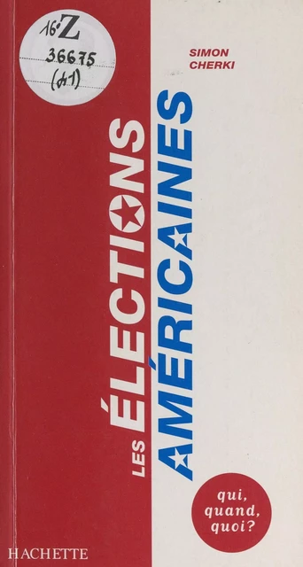 Les élections américaines : le système électoral américain - Simon Cherki - (Hachette) réédition numérique FeniXX