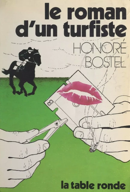 Le roman d'un turfiste - Honoré Bostel - (La Table Ronde) réédition numérique FeniXX