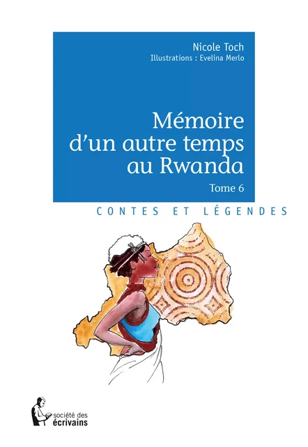 Mémoire d'un autre temps au Rwanda - Tome 6 - Nicole Toch - Société des écrivains