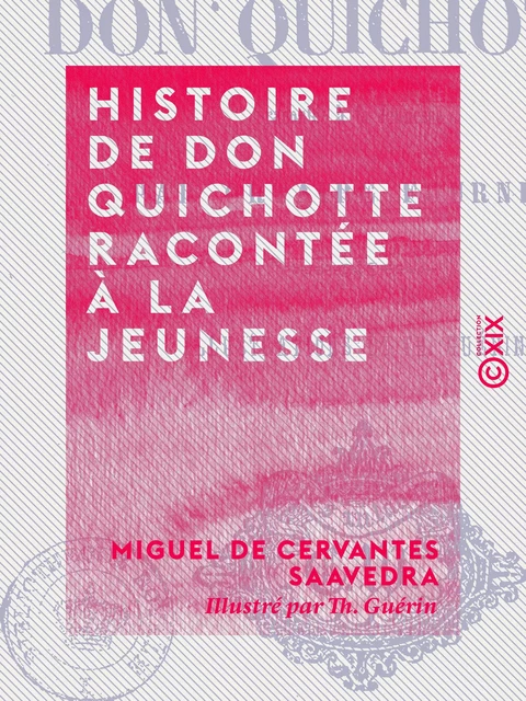 Histoire de Don Quichotte racontée à la jeunesse - Miguel de Cervantes Saavedra - Collection XIX