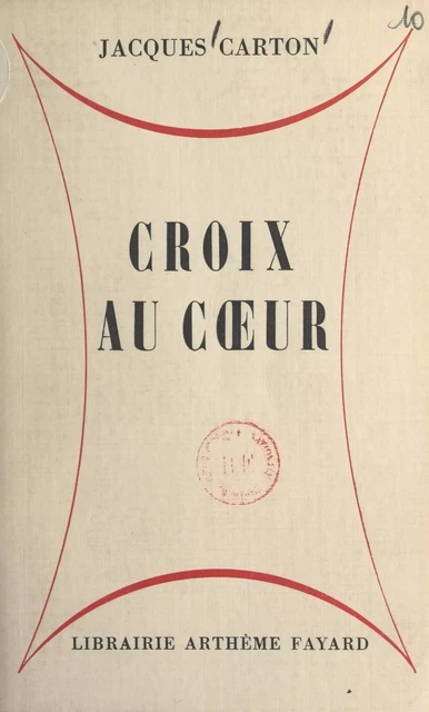 Croix au cœur - Jacques Carton - (Fayard) réédition numérique FeniXX